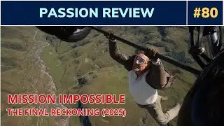 Mission Impossible: The Final Reckoning - Passion Review #80