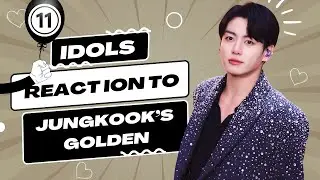 (Part 11) Idols mentioning, singing and dancing to Jungkook’s Golden