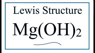 How to Draw the Lewis Dot Structure for Mg(OH)2   | Magnesium hydroxide