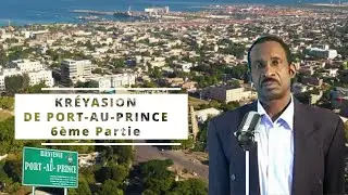KREYASION DE PORT AU PRINCE 6&egrave;me Partie-Guerdy Pr&eacute;val 23 Juin 2024