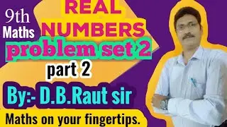 9th Real numbers problem set:2 by D.B.RAUT sir on Deep academy maths