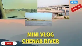 Mini vlog Chenab River 