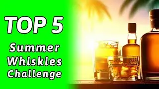 Top 5 Summer Whisky Challenge