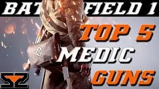 Top 5 Medic Guns - Battlefield 1 Best Medic Guns