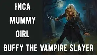 Buffy Episode Guide | Inca Mummy Girl | Season 2, Episode 4