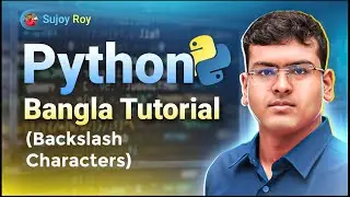 Python Bangla Tutorial | Lecture 06 : Backslash Characters in Python