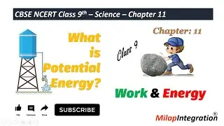 What is Potential Energy? | Chapter 11| CBSE NCERT Science Class 9 | MilapIntegration