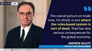 Trade System &lsquo;Sort of Dead&rsquo;: Bank of England Responds to Trump Tariffs | UK Column News
