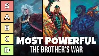 The Most Powerful Commanders of The Brothers' War | Power Tier List | EDH | Magic: the Gathering