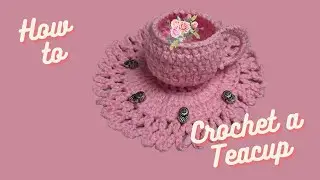 How to Crochet a Teacup with Saucer