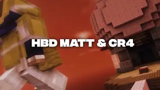HBD MATT & CR4 - edit by Szubidub, Zarkin, Swayfe and Notiu
