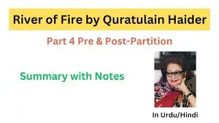 Summary of River of Fire by Qurratulain Hyder Part 4 Pre & Post-Partition in Urdu/Hindi