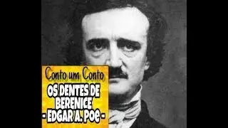 # 4 Os Dentes de Berenice - Edgar A. Poe - Conto um Conto