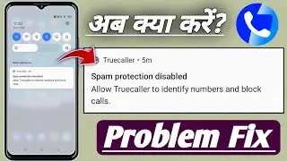 Spam protection disabled allow Truecaller to identify numbers and block call problem fix 2025