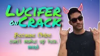 Lucifer Crack because Chloe can’t make up her mind