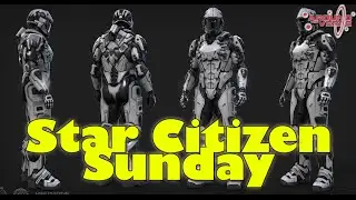 Star Citizen Sunday | Настройка персонажа, модульная броня, Конни Акила и многое другое