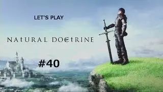 Let's Play Natural Doctrine - Part 40