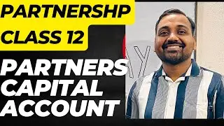 🔴 Fundamental of partnerships| Partners capital accounts|| Partnerships class12