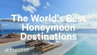 #GoLater: The World&rsquo;s Best Honeymoon Destinations (2020) | Jetsetter.com