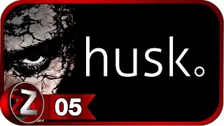 Husk Прохождение на русском #5 - Маленькие падшие ангелы [FullHD|PC]