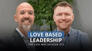 From Fear Based to Love Based Leadership With Jesse Hile | Episode 015