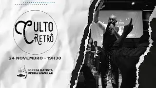 Culto Retrô Vol. 7 // Igreja Batista Pedra Angular | 24/11/2024