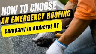 How to Choose an Emergency Roofing Company in Amherst NY