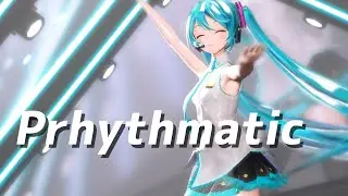 【MMD】Prhythmatic【YYB式初音ミク/Hatsune Miku】