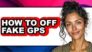 How to Off Fake Gps (full Guide)