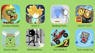 ZombieBlades,StickZ,StealingTheDiamond,LEGOCITY,DumbWays,StickmanPrisonEscape,HillClimb2,TomJumpUp