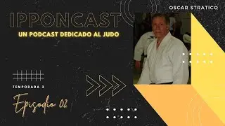 [PODCAST] Ipponcast T02 Ep. 2: Oscar Stratico