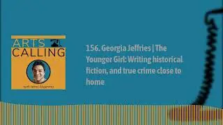 156. Georgia Jeffries | The Younger Girl: Writing historical fiction, and true crime close to...