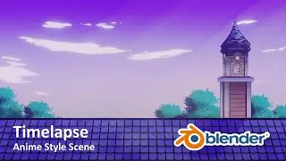 Blender Anime Style Scene Timelapse