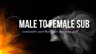 mtf subliminal // male to female // surrender and free your feminine self //
