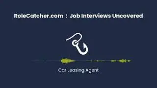 Car Leasing Agent : Job Interviews Uncovered