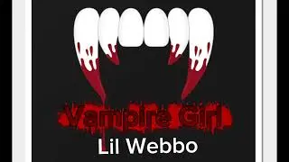 Lil Webbo- Vampire Girl(official music audio)