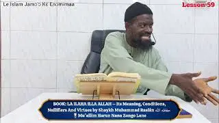 Explanation Of LA ILAHA ILLA ALLAH Of Sheikh Muhammad Saīd Raslān |Mu'allim Harun Nana | Lesson 59