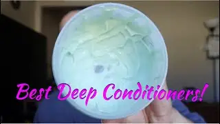 My Favorite Deep Conditioners !
