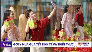Gợi ý mua quà Tết tinh tế và thiết thực | Việt Nam vui khoẻ