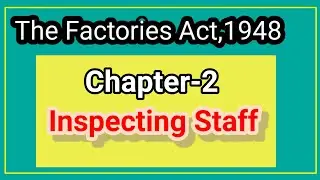 The Factories act,1948 #chapter-2 Inspecting staff #Appointment & powers of inspectors #labour law