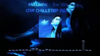 Hellberg - The Girl (CRX Chillstep Remix)
