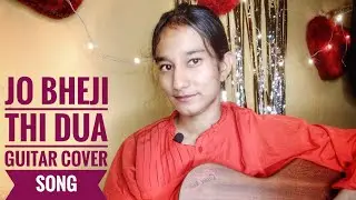 Jo Bheji Thi Dua ! Arijit Singh ! Nandini Srikar ! Guitar Cover Song ! Female Version !