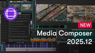 What&rsquo;s New in Avid Media Composer 2025.12