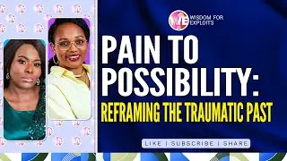 PAIN TO POSSIBILITY: REFRAMING THE TRAUMATIC PAST
