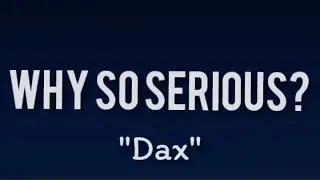 Dax - Why So Serious? (Lyrics)