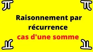 Raisonnement par récurrence  cas d'une somme