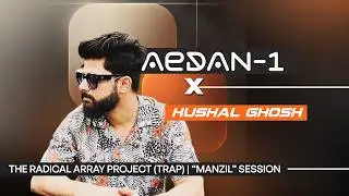 Suanjito Dutta x Aedan-1 | The Radical Array Project (TRAP) | &ldquo;Manzil&rdquo; Session