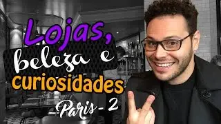 Lojas, beleza e curiosidades. (Paris - 2)