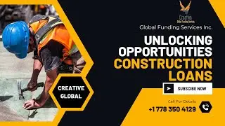 Unlocking Opportunities: Construction Loans with Creative Global Funding Services Inc.