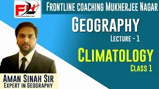 Lecture 2 || Pat 2 || GEOGRAPHY || CLIMATOLOGY PART 2 || AMAN ARJUN SINAH SIR